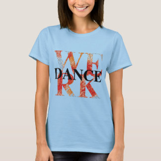 T-SHIRT WERK DANCE