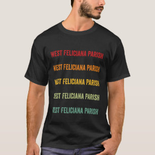 T-shirt West Feliciana Parish County Louisiana Rainbow Tex