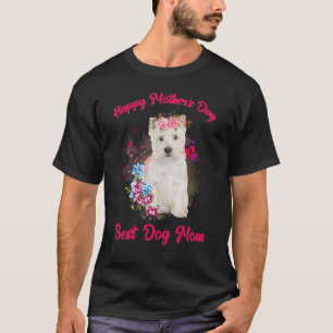 T-shirt Westie Dog Flower Happy Mother's Day To the Best D