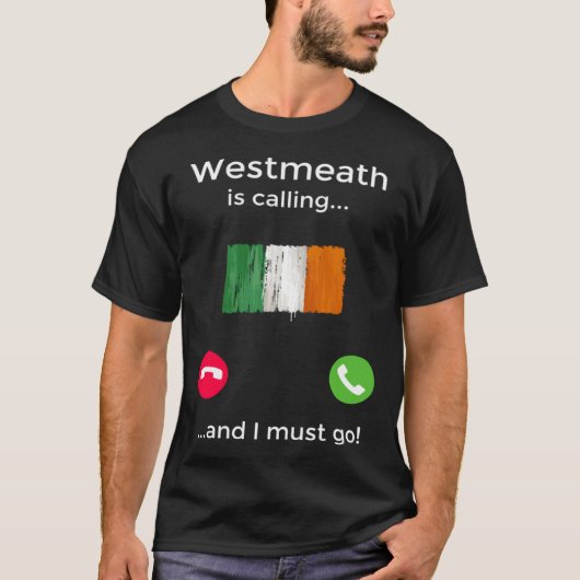 T-shirt Westmeath Appelle Et Je Dois Aller En Irlande (Devant)
