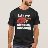 T-shirt Weu2019re Downright Smashing Table Ping Po (Devant)