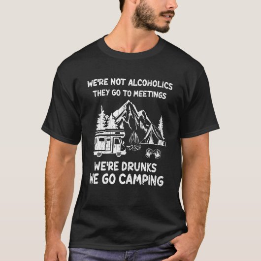 T-shirt Weu2019re Drunks We Go Camping Camper Graphic (Devant)