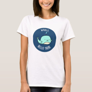 T-shirt Whale Hello There Funny Whale Pun