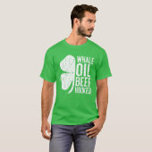 T-shirt Whale Oil Beef Hooked Saint Patricks Day Cadeau (Devant entier)