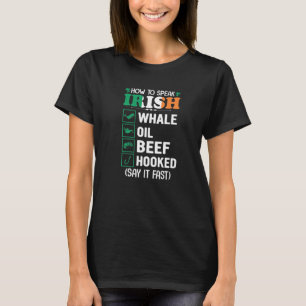 T-shirt Whale Oil Beef Hooked Speak Irish Saint Patrick's