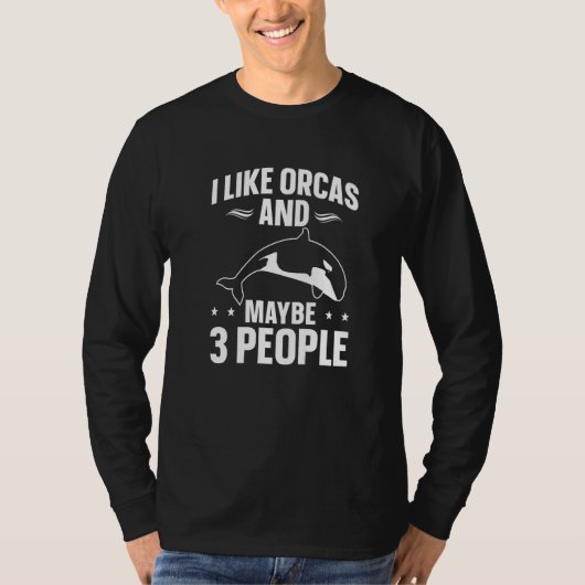 T-shirt Whales  Orca  I Like Orcas And Maybe 3 People (Devant)
