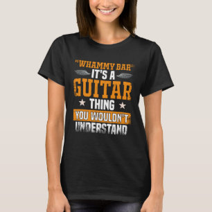 T-shirt Whammy Bar Vous Ne Comprendriez Pas Guitare Player