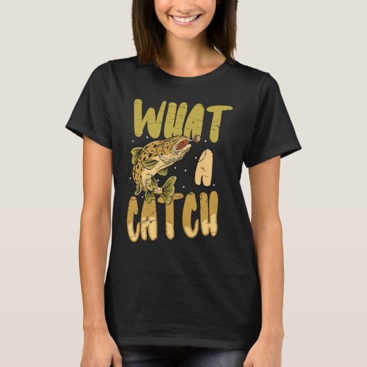 T-shirt what a catch angler fishing saying Father's Day ou (Devant)