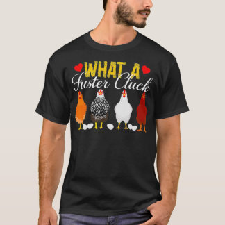 T-shirt What A Fuster Cluck Funny Apparel