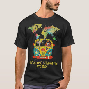 T-shirt What A Long Strange Trip Its Been