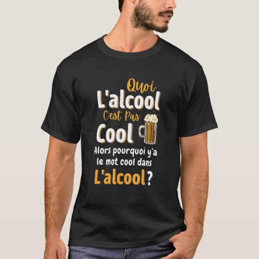 T-shirt What alcohol is not cool so why word cool alcohol (Devant)
