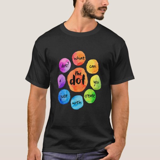 T-shirt What Can You Create The Dot International Dot Day  (Devant)