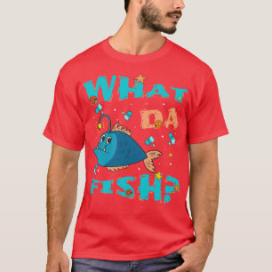 T-shirt What da Fish drôle de citation