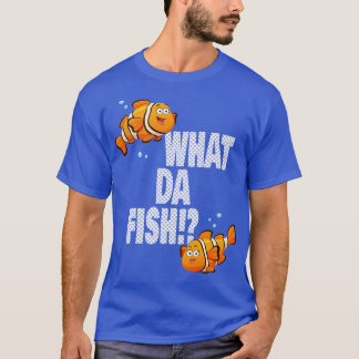 T-shirt What da Fish drôle de citation Poisson mème tenue 