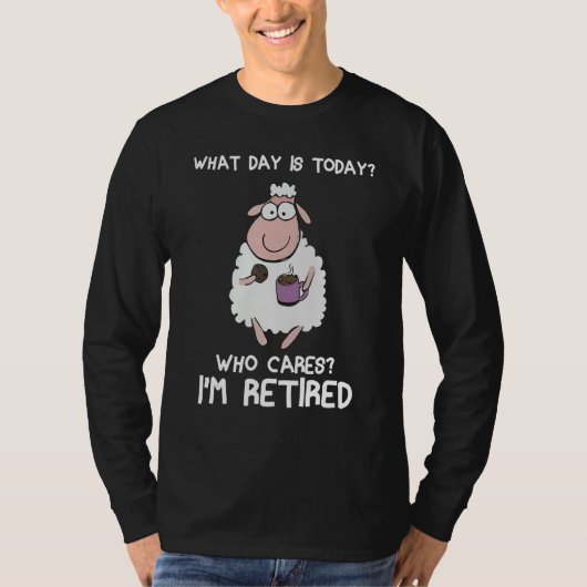 T-shirt What day is today who care i'm retired Sheep (Devant)