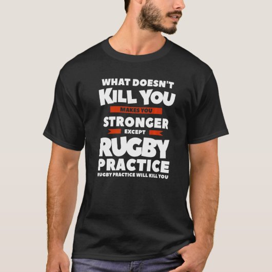 T-shirt What Doesn't Kill You Makes You Stronger Except Ru (Devant)
