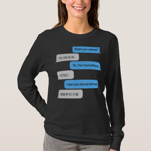 T-shirt What Is Your Address I'm A Programme No Your Loca (Devant)