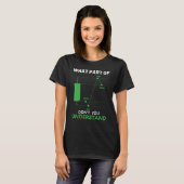 T-shirt What Part Of Don't You Understand Day Trading Mark (Devant entier)