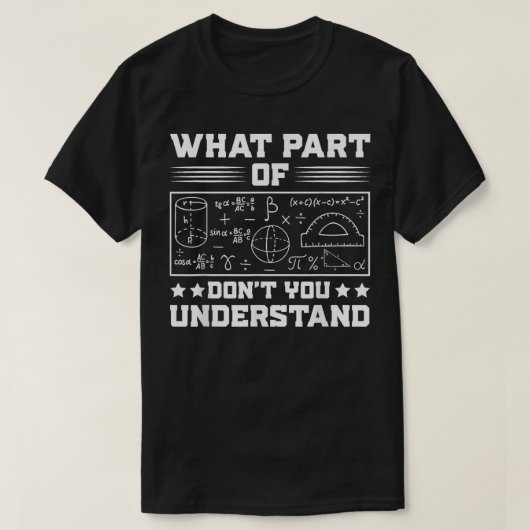 T-shirt What Part Of Don't You Understand | Funny Math (Design devant)