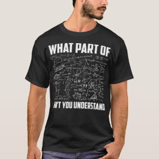 T-shirt What Part Of Dont You Understand Funny Math