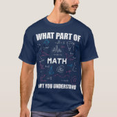 T-shirt What Part Of Don't You Understand | Funny Math (Devant)