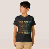 T-shirt What Part Of Don't You Understand _ Funny Math Tea (Devant entier)