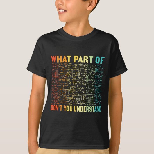 T-shirt What Part Of Don't You Understand _ Funny Math Tea (Devant)