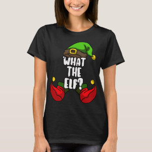 T-shirt What The Elf Matching Family Group Christmas Party