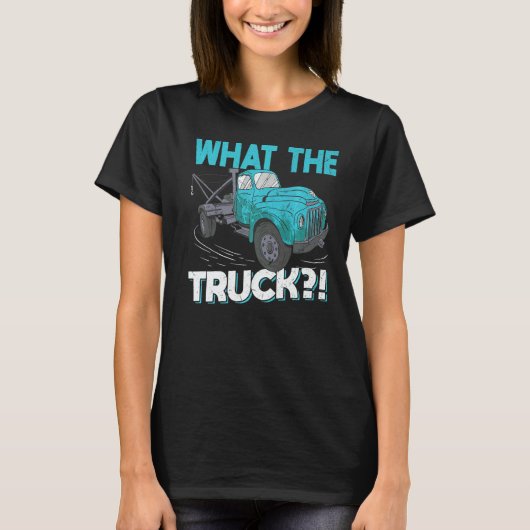 T-shirt What The Truck Tow Trucker (Devant)
