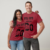 T-shirt what you do (Unisexe)