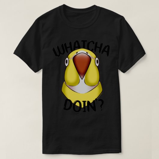 T-shirt WHATCHA DOINx27 Ringneck Parrot jaune (Design devant)