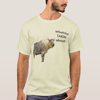 T-shirt WhatchaTAKINabout ?