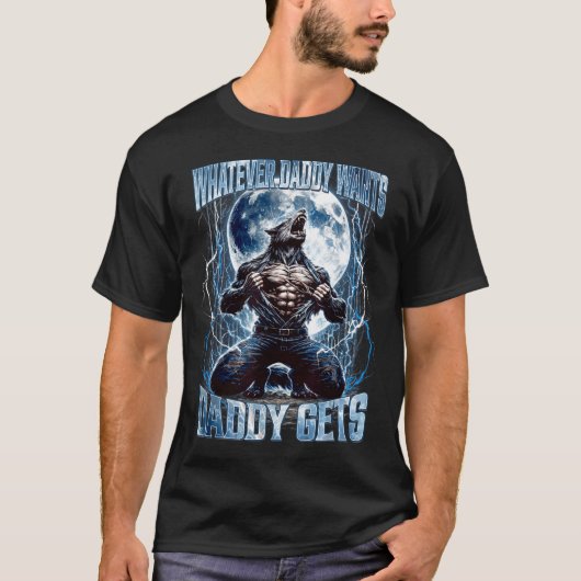 T-shirt Whatever Daddy Wants Daddy Gets Funny Alpha Wolf M (Devant)
