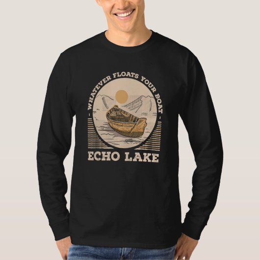 T-shirt Whatever Floats Your Boat Echo Lake Motivational Q (Devant)