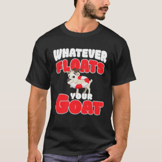 T-shirt whatever floats your goat for goat