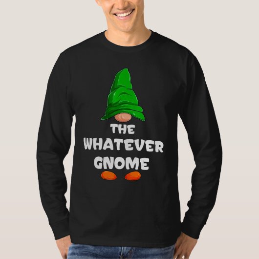 T-shirt Whatever Gnome Matching Family Group Christmas Par (Devant)