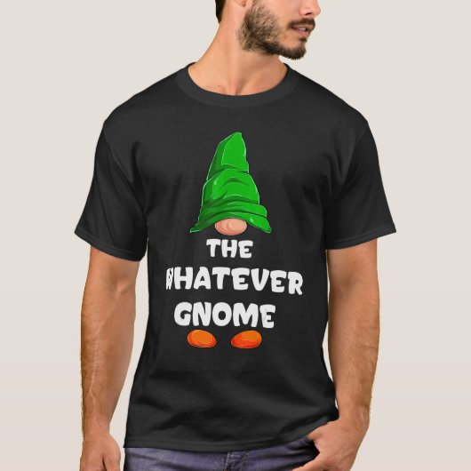 T-shirt Whatever Gnome Matching Family Group Christmas Par (Devant)