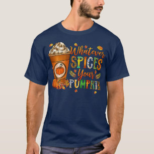 T-shirt Whatever Spices Your Pumkin