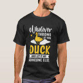 T-shirt Whatever Throws At You Duck And Let It Hit Someone (Devant)