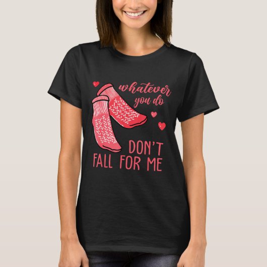 T-shirt Whatever You Do Don't Fall For Me Rn Pct Cna Nurse (Devant)