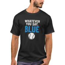 Whatever You Say Blue Funny Baseball