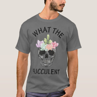 T-shirt Whathe Fucculent quote family