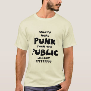 T-shirt What's More Punk than The Public Library - drôle