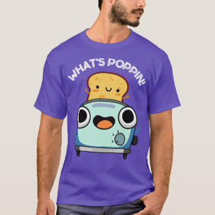 T-shirt Whats Poppin Funny Toast Puns 1