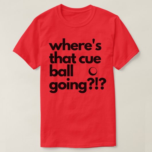 T-shirt Whats que Cue Ball Going Snooker (Design devant)