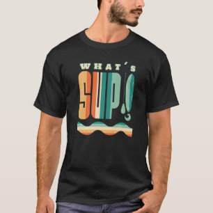 T-shirt What's SUP Surfing Stand Up Paddle Surf Vintage Su