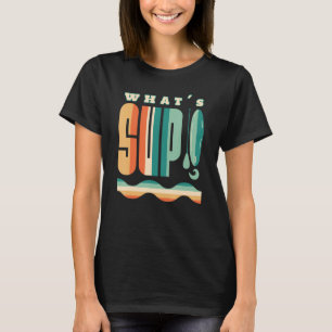 T-shirt What's SUP Surfing Stand Up Paddle Surf Vintage Su
