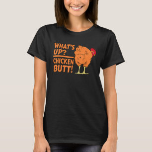 T-shirt What's Up Chicken Butt ! - Drôle Chicken Joke Chic