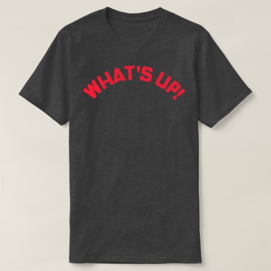 T-shirt Whats Up Funny Meme Dit (Design devant)