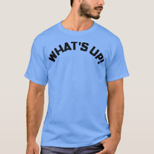 T-shirt Whats Up Funny Meme Dit 4